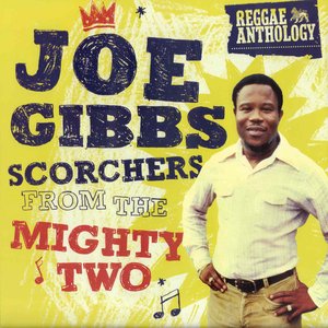 Zdjęcia dla 'Reggae Anthology: Joe Gibbs - Scorchers from the Mighty Two'