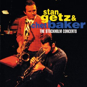 Image for 'Stan Getz & Chet Baker: The Stockholm Concerts'