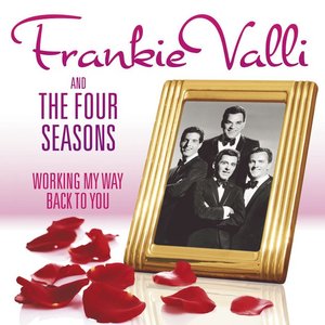 Image for 'Working My Way Back To You - The Frankie Valli & The Four Seasons Collection'