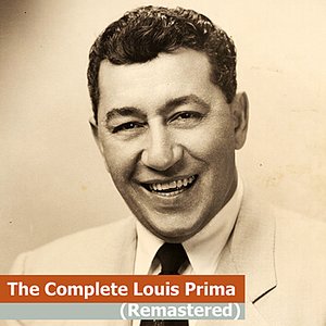 Image for 'The Complete Louis Prima (Remastered)'