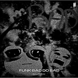 Image for 'FUNK BAD DO BAD'