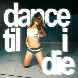 Изображение для 'dance til i die'