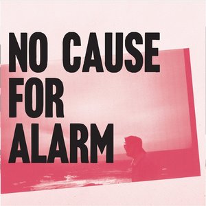 Immagine per 'NO CAUSE FOR ALARM'