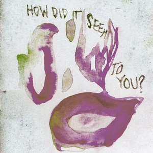 Image for 'How Did It Seem To You?'