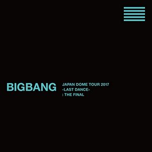 Image for 'BIGBANG JAPAN DOME TOUR 2017 -LAST DANCE- : THE FINAL'
