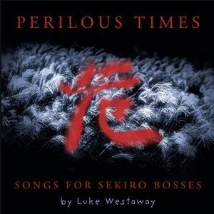 Bild för 'Perilous Times (Songs for Sekiro Bosses)'