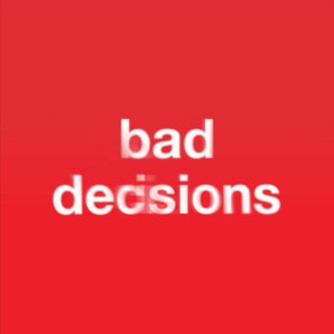 Image for 'Bad Decisions - Single'