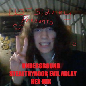 Bild för 'UNDERGROUND STEALTHYN00B EVIL ADLAY HEX MIX'
