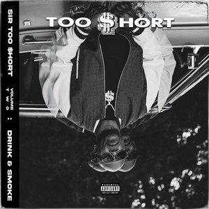 Image for 'SIR TOO $HORT, VOL. 2 (DRINK & SMOKE)'