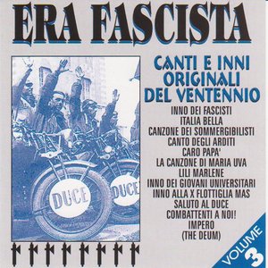 Image for 'Era fascista, Vol. 3 (Canti ed inni originali del ventennio)'
