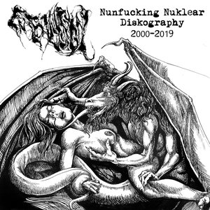 Imagem de 'Nunfucking Nuklear Diskography 2000-2019'