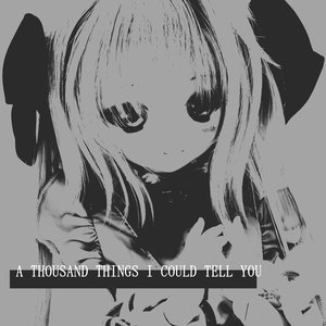 'A Thousand Things I Could Tell You'の画像