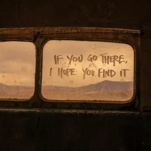 Image for 'If You Go There, I Hope You Find It'