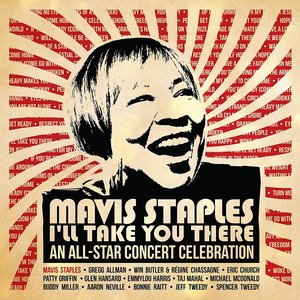 Image for 'Mavis Staples I'll Take You There: An All-Star Concert Celebration (Deluxe / Live)'