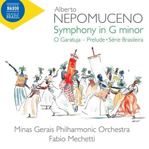 Immagine per 'Nepomuceno: Symphony in G Minor, O Garatuja Prelude & Série brasileira'