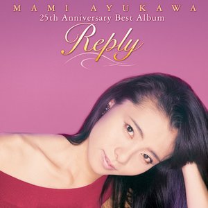 Image for 'Reply~MAMI AYUKAWA 25th Anniversary Best Album~'