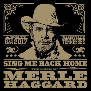 Image for 'Sing Me Back Home: The Music Of Merle Haggard (Live)'