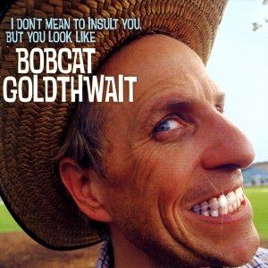 'I Don't Mean to Insult You, But You Look Like Bobcat Goldthwait' için resim