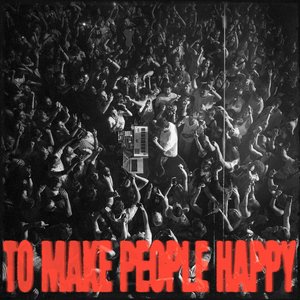 Image for 'TO MAKE PEOPLE HAPPY'