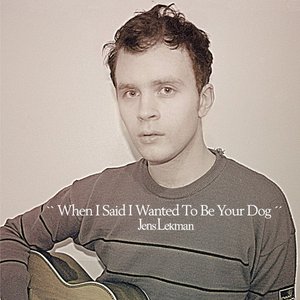 Image for 'When I Said I Wanted To Be Your Dog'