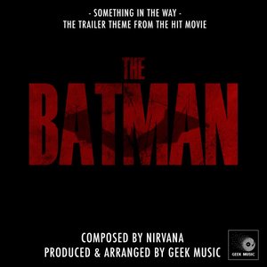 Image for 'Something In The Way (From "The Batman")'