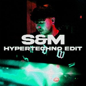Image for 'S&M (With Chacel) [HYPERTECHNO Edit]'