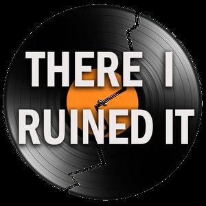 Image for 'There I Ruined It'