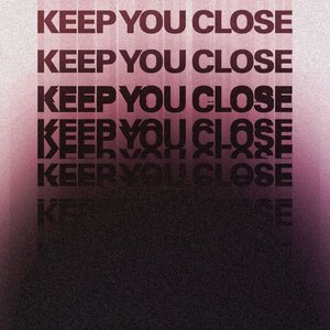 Image for 'Keep You Close'
