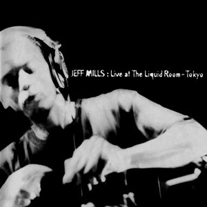 Image for 'Jeff Mills at The Liquid Room (DJ Mix)'