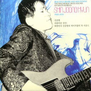 Image for 'Beautiful Rivers and Mountains: The Psychedelic Rock Sound of South Korea's Shin Joong Hyun 1958-1974'