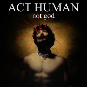 Zdjęcia dla 'ACT HUMAN, not god'