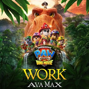 Immagine per 'Work (from PAW Patrol: The Dino Movie) - Single'