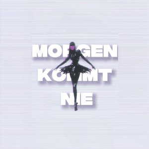 Bild für 'Morgen kommt nie'