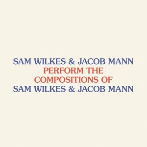 Image for 'Perform the Compositions of Sam Wilkes & Jacob Mann'