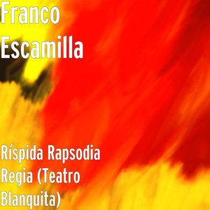 Image for 'Ríspida Rapsodia Regia (Teatro Blanquita)'