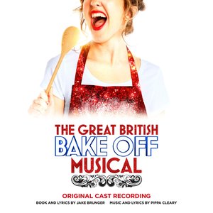 Image for 'The Great British Bake Off Musical - Original London Cast Recording'