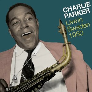 Image for 'Charlie Parker Live in Sweden 1950'