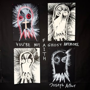 Image for 'You're Not a Ghost Anymore: FAITH'