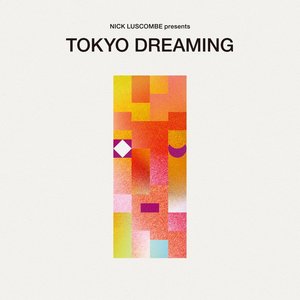 'Nick Luscombe Presents Tokyo Dreaming'の画像