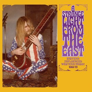 Image for 'A Strange Light From The East: Eastern Influenced Western Music 1965-72'