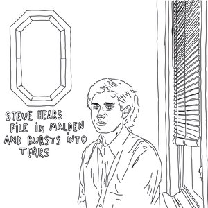 Image for 'Steve Hears Pile in Malden and Burst into Tears'