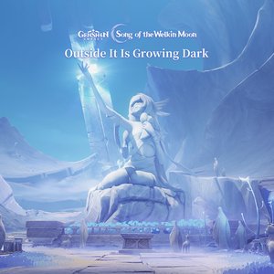 Image for 'Genshin Impact - Outside It Is Growing Dark (Original Game Soundtrack)'