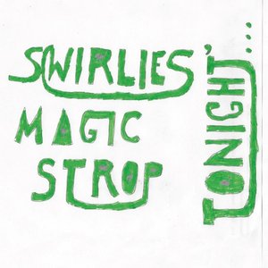 Immagine per 'Swirlies' Magic Strop: Tonight...'