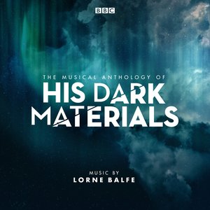 Immagine per 'The Musical Anthology of His Dark Materials (Music from the Television Series)'