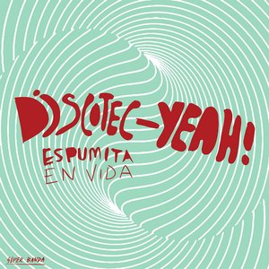 Image for 'Discotec-Yeah (Espumita en vida)'