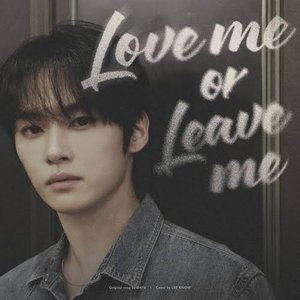 Love me or Leave me (Lee Know)