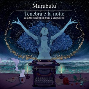 Image for 'Tenebra è la notte ed altri racconti di buio e crepuscoli'