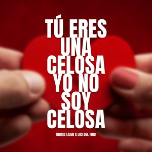 Image for 'Tú Eres una Celosa Yo No Soy Celosa'