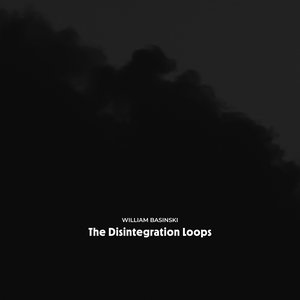 Image for 'The Disintegration Loops (Arcadia Archive Edition)'
