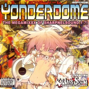 Изображение для 'YONDERDOME THE MEGAMIXXX OF SHARPNELSOUND 1-7!'